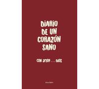 Diario de un Corazón Sano: Con amor Dios