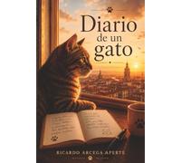 Diario de un gato: Una conmovedora historia sobre el abandono, la resiliencia y el poder del amor incondicional
