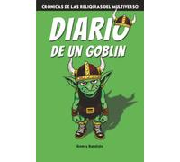 Diario de un Goblin: Crónicas de las Reliquias del Multiverso