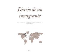 Diario de un inmigrante: Un espacio para escribir, sentir y recordar