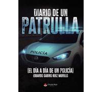 Diario de un patrulla (el día a día de un policía)
