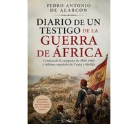 Diario de un testigo de la guerra de África: Crónica de una guerra olvidada