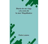 Diario de un viage a la costa de la mar Magallanica