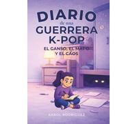 Diario de una Guerrera K-Pop: El Ganso, el Mapo, y el Caos