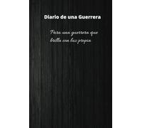 DIARIO DE UNA GUERRERA QUE BRILLA CON LUZ PROPIA PARA CUMPLIR SUS METAS: DIARIO DE UNA GUERRERA QUE BRILLA CON LUZ PROPIA PARA CUMPLIR SUS METAS