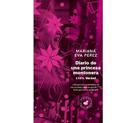 Diario de una princesa montonera : 110% verdad
