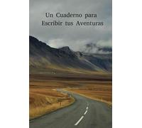 Diario de Viajes: Un Cuaderno para Escribir tus Aventuras.: Un espacio para guardar recuerdos y reflexiones mientras exploras el mundo.