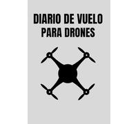 Diario de Vuelo para Drones: Registro de Vuelo de Drones para Registrar sus Vuelos