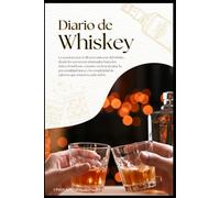 Diario de Whiskey: Una guía rápida para catar whisky con páginas estructuradas para tomar notas y disfrutar al máximo de tu experiencia de cata.