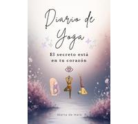 Diario de Yoga: El secreto está en tu corazón