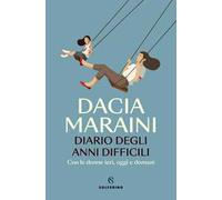 Diario degli anni difficili. Con le donne di ieri, oggi e domani
