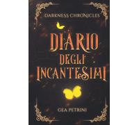 Diario degli incantesimi - Gea Petrini - Independently published, 2022
