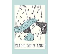 Diario dei 5 Anni: Fai tesoro di ogni momento per i Prossimi 5 anni, una riga al giorno! Diario personale giornaliero.