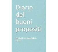 Diario dei buoni propositi: Per tutti i rimandatori seriali
