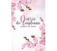 Diario dei Compleanni - Calendario di date importanti: Libro di date per festeggiare | Agenda annuale perpetua per compleanni, matrimoni, nascite, ... | Pagine a colori da riempire | Formato A5