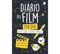 Diario dei Film per Due: Due Punti di Vista su Ogni Titolo da Compilare Insieme per Coppie e Amici