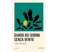 Libri Boiardi Fabio - Diario Dei Giorni Senza Vento