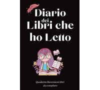 Diario dei Libri che ho Letto: Quaderno Recensioni libri da compilare per gli amanti dei libri e della letteratura. Agenda di Lettura in Italiano per ... libri in Italiano. Diario di lettura.