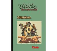 Diario dei miei Scopi: Obiettivo Casa