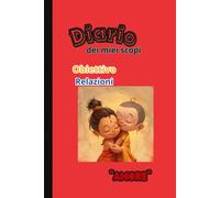 Diario dei miei scopi: Obiettivo Relazioni: "Amore"