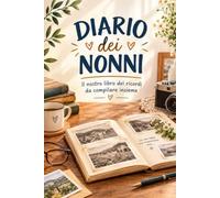 DIARIO DEI NONNI: Il nostro libro dei ricordi da compilare insieme