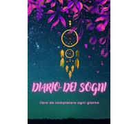 Diario dei sogni: Libro da completare ogni giorno