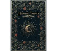 Diario dei Tarocchi: Letture a 3 carte | Quaderno di Tarocchi da compilare per annotare, ricordare e interpretare le tue letture a 3 carte