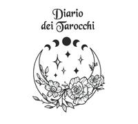 Diario dei Tarocchi: Letture Libro Tarocchi, Quaderno di Tarocchi da Compilare per Interpretare le Tue Letture a 3 carte, Taccuino Delle Carte Dei ... Angeliche Divinazione (Regalo Per Tutti)