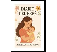 Diario del bebe: Un año de amor, primeras veces y memorias familiares