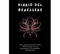Diario del benessere: Uno strumento del libro "Rituali per il tuo benessere" di Rosalba De Amicis