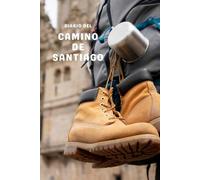 Diario del camino de Santiago: Camino de Santiago/ Diario de Viaje Peregrinación/Cuaderno de Ruta Registro de Peregrino /Planificador de Viaje/ Notas de Viaje /Diario del Peregrino