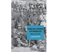 Diario del capitano. Vito Menegazzi (Albania 1943-1945) - 2022 -