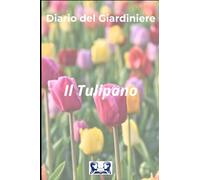 Diario del giardiniere: Il Tulipano