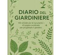Diario del giardiniere - Registro Piante - Diario di Coltivazione per Orto e Giardino | Schede per Annotare Crescita, Fioritura, Annaffiature, ... orticoltori, hobbisti e appassionati