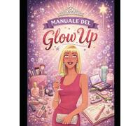 Diario del glow up: Domande,Suggerimenti e Consigli per fare un glow up