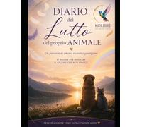 Diario del Lutto del proprio Animale: Un percorso di amore, ricordo e guarigione