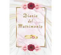 DIARIO DEL MATRIMONIO: Wedding Planner in Italiano, una agenda Matrimoniale Completa, Date, Appuntamenti, Fornitori, Fotografo, Videomaker, Fiori, Decorazioni, Locations, Musica e molto altro