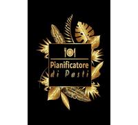 Diario del Menù Settimanale: Per Organizzare Facilmente i Pasti e la Lista della Spesa .