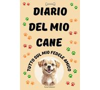 Diario del mio cane: Tutto sul mio fedele amico