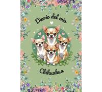 Diario del mio Chihuahua: salute, vaccinazioni e terapie: Pianifica e gestisci vaccini, farmaci e controlli veterinari