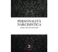 DIARIO DEL MIO DISTURBO DI PERSONALITÀ NARCISISTICO