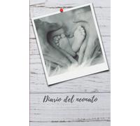 Diario del neonato: Diario per neonato maschio o femmina | Agenda con 100 schede da completare | Copertina flessibile