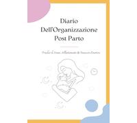 Diario del Neonato: Tracker Allattamento, Sonno e Mood della Mamma, Organizzatore Essenziale Post Parto