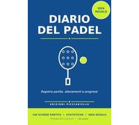 Diario del Padel: Taccuino per registrare partite, allenamenti e progressi | 100 schede match, statistiche e obiettivi | Idea regalo per chi gioca a padel