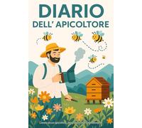 Diario dell’Apicoltore: Schede di Valutazione Arnie, Libro di Apicoltura - 120 Pagine