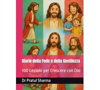 Diario della Fede e della Gentilezza: 100 Lezioni per Crescere con Dio