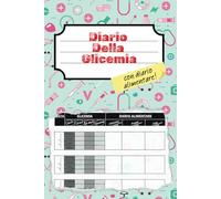 Diario della Glicemia e Alimentare | 2 anni di misurazioni della glicemia per diabetici, con diario alimentare per il controllo della dieta
