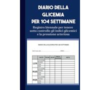 DIARIO DELLA GLICEMIA PER 104 SETTIMANE (2 ANNI): Una Registro Completo per Monitorare e Ottimizzare la Tua Salute