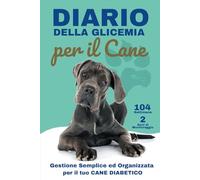 Diario della Glicemia per il Cane: Gestione Semplice e Organizzata per il Tuo Cane Diabetico