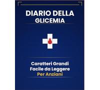 Diario della Glicemia: Registro giornaliero per 3 mesi con spazio per data, ora e note - Caratteri grandi per anziani e diabetici - Facile da compilare